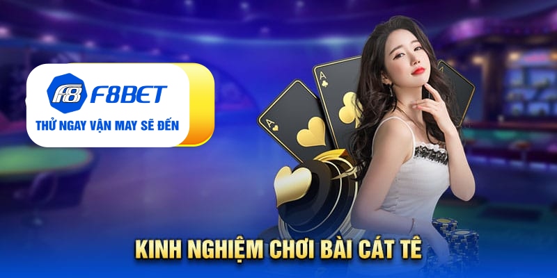 Kinh nghiệm chơi bài cát tê